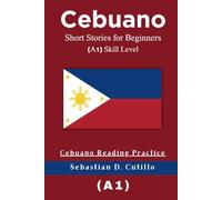 Cebuano Short Stories for Beginners (A1) Skill Level - Cebuano Reading Practice (Cebuano Short Stories (CEFR Leveled Language Learning))