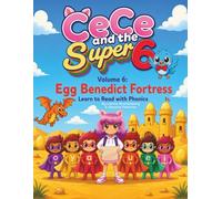 Cece and the Super 6 Volume 6: Egg Benedict Fortress: Learn to Read with Phonics (The Reading Adventures of CeCe and The Super 6)