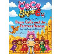 CeCe and the Super 6 Volume 7:Dame CeCe and the Fortress Rescue: Learn to Read with Phonics (The Reading Adventures of CeCe and The Super 6)