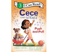 Cece Loves Science: Push and Pull (I Can Read Level 3)