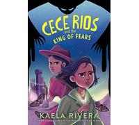 Cece Rios and the King of Fears: 2 (Cece Rios, 2)