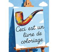 Ceci est un livre de coloriage et un espace de détente: Coloriage adulte pour retrouver son calme, réduire son stress et éveiller sa créativité
