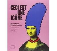 Ceci est une Icone: Du Chef d'Œuvre a la Culture Populaire