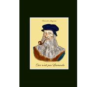 Ceci n'est pas Leonardo: Quello che non vi dicono su Leonardo da Vinci e il Rinascimento (La Storia rivisitata da Riccardo Magnani)