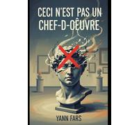 Ceci n'est pas un chef-d'œuvre: Essai philosophique sur l’Art