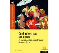 Ceci N'Est Pas UN Conte ET Autres Contes Excentriques Du Xviiie Siecle (Classiques & contemporains)