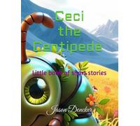 Ceci the Centipede: Little book of short stories