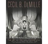 Cecil B. DeMille: The Art of the Hollywood Epic