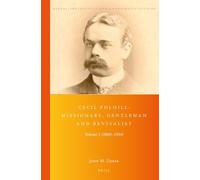 Cecil Polhill: Missionary, Gentleman and Revivalist: Volume 1 (1860-1914): 38 (Global Pentecostal and Charismatic Studies, 38)
