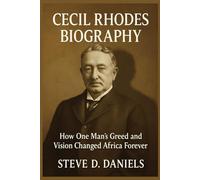 Cecil Rhodes Biography: How One Man’s Greed and Vision Changed Africa Forever