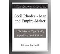 Cecil Rhodes - Man and Empire-Maker