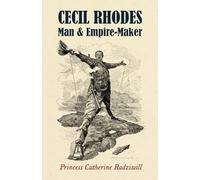 Cecil Rhodes: Man & Empire-Maker