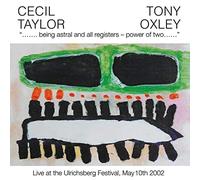 Cecil Taylor & Tony Oxley - Being Astral And All Registers - Power Of Two
