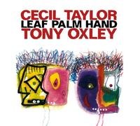 Cecil Taylor & Tony Oxley - leaf palm hand