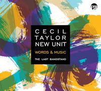 Cecil Taylor - Words & Music - The Last Bandstand (New Unit)