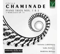 TATIANA LARIONOVA/SARA PASTINE/MARTINA BIONDI: CHAMINADE: PIANO - CD BRAND NEW