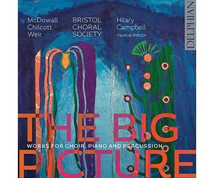 Cecilia McDowall, Bob Chilcott, Judith Weir - The Big Picture