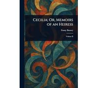 Cecilia; Or, Memoirs of an Heiress