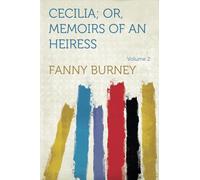 Cecilia; Or, Memoirs of an Heiress: Volume 2