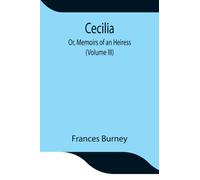 Cecilia; Or, Memoirs of an Heiress (Volume III)