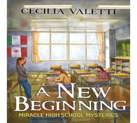 Cecilia Valetti A New Beginning: Miracle High School Mysteries Paperback Book Cecilia Valetti Multicolor