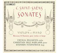 Cecilia Zilliacus; Christian Ihle Hadland; Stephen Fitzpatrick - Camille Saint-Saens: Sonatas for violin and piano