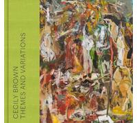 Cecily Brown : Themes and Variations