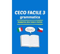 CECO FACILE 3: Grammatica Ceca Facile e Pratica (Lingue Facili)