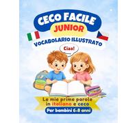 CECO FACILE Junior - Vocabolario illustrato: Le mie prime parole in italiano e ceco (Lingue Facili)