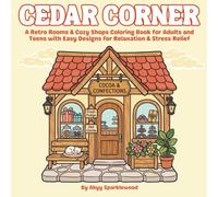 Cedar Corner: A Retro Rooms & Cozy Shops Coloring Book for Adults and Teens with Easy Designs for Relaxation & Stress Relief (Cozy Calm Coloring Series)
