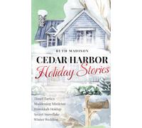Cedar Harbor Holiday Stories: Tinsel Tactics, Mistletoe Madness, Hannukah Holdup, Winter Wedding, and Secret Snowflake: 5 (Sled Hockey Team Of Cedar Harbor)