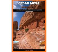 CEDAR MESA HIKING GUIDE 2026: Ancient Canyons, Hidden Ruins, and Desert Adventures in the Heart of the American Southwest: 7 (DESTINATION TRAVEL GUIDE FOR DIFFERENT COUNTRY AROUND THE GLOBAL)