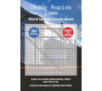Cedar Rapids Iowa Word Search Puzzle Book: Think you know Cedar Rapids, Iowa? Give this a try. Puzzles for Adults, Seniors and Teens.