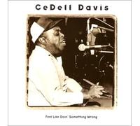 Cedell Davis - Feel Like Doin Somethin Wron
