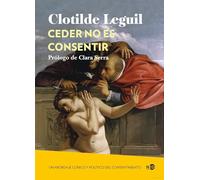 Ceder No Es Consentir: Un abordaje clínico y político del consentimiento: 2096 (HUELLAS Y SEÑALES)