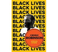 Cedric Robinson: The Time of the Black Radical Tradition (Black Lives)
