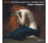 Cedric Tiberghien – Chopin: Preludes, Piano Sonata No 2 & Scherzo No 2