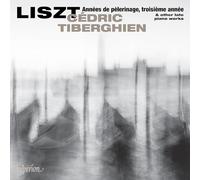 Cedric Tiberghien - Liszt: Annees de pèlerinage, troisième annee & other late piano works