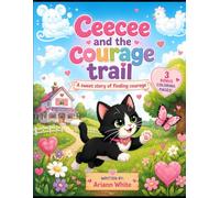 Ceecee and the courage trail: A sweet story of finding courage (Ceecee and the kindness trail)