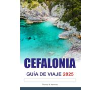 CEFALONIA GUÍA DE VIAJE 2025: Explora las playas escondidas de Grecia, los destinos imperdibles y los pueblos encantadores