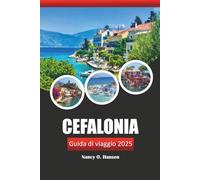 Cefalonia Guida di viaggio 2025: Esplorare il Mar Ionio, le spiagge, il cibo e la cultura della Grecia su un'isola mozzafiato