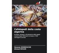 Cefalopodi della costa algerina: Ecologia, biologia e sfruttamento della seppia comune Sepia officinalis (Linnaeus 1758) nell'Algeria centrale