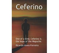Ceferino: One of a kind, Ceferino is the hope of the Mapuche. (Ramon series)