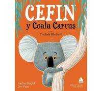 Cefin y Coala Carcus / The Koala Who Could