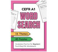 CEFR A1 Vocabulary Word Search Puzzles: 40 Puzzles with 800 Vocabulary Words | 16 Topics | Bonus Practice for ESL & EFL Learners | Fun for Leisure (CEFR Vocabulary Puzzles)