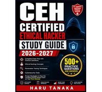 CEH CERTIFIED ETHICAL HACKER STUDY GUDIE 2026-2027: Complete Exam Prep with Practice Questions, Ethical Hacking Concepts, Penetration Testing ... Ethical Hacker Exam on Your First At
