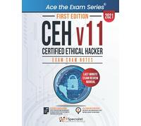 CEH - Certified Ethical Hacker v11 : Exam Cram Notes - First Edition - 2021