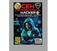 CEH Certified Ethical Hacker: Zero to Certified in Record Time: The Definitive All-in-One Study Guide for CEH v13 - Up-to-Date Exam Blueprint ... Hacking Techniques, AI & Cloud Security