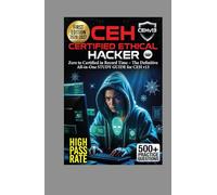 CEH Certified Ethical Hacker: Zero to Certified in Record Time: The Definitive All-in-One Study Guide for CEH v13 - Up-to-Date Exam Blueprint ... Hacking Techniques, AI & Cloud Security