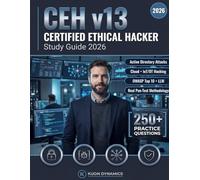 CEH v13 Certified Ethical Hacker Study Guide 2026: Penetration Testing, Network Security, and Vulnerability Assessment Prep for the 312-50 Exam - Pass on Your First Attempt